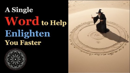 A Single Word To Help Enlighten You Faster
