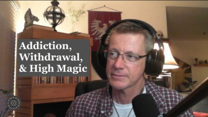 Addiction, Withdrawal, & High Magic: A Personal Story