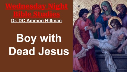 Bible Study – S4E7 – Dead Jesus And The Boy