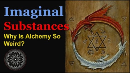 Imaginal Substances: Why Is Alchemy So Weird?