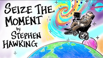 Seize The Moment – Stephen Hawking