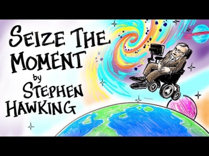Seize The Moment – Stephen Hawking