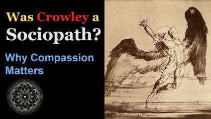 Was Crowley A Sociopath? Why Compassion Matters